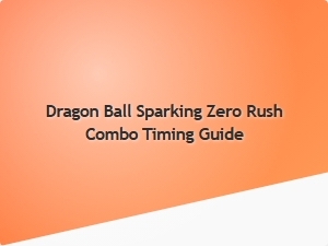 Dragon Ball Sparking Zero Rush Combo Timing Guide