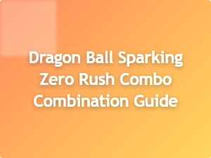 Dragon Ball Sparking Zero Rush Combo Guide